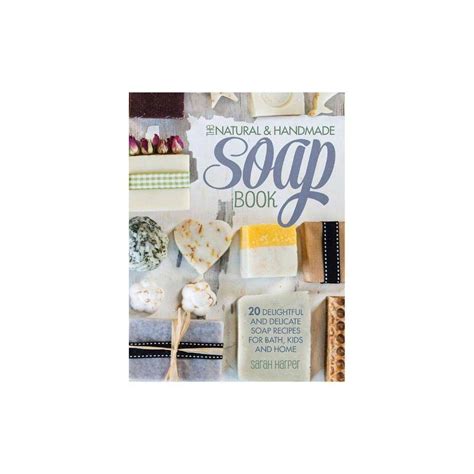 The first book has a chapter on getting the most from soapcalc all but the complete idiots guide to making natural soap. The Natural and Handmade Soap Book - by Sarah Harper ...