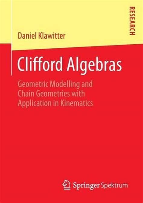Clifford Algebras Geometric Modelling And Chain Geometries With