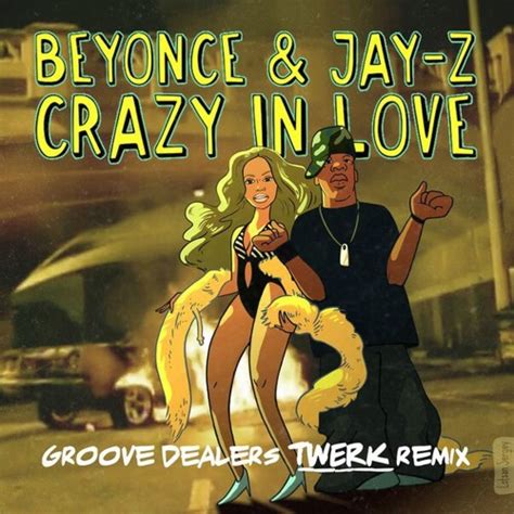 Beyonce Jay Z Crazy In Love Remix Crazy Loe