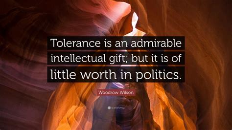 48 gifts for intellectuals ranked in order of popularity and relevancy. Woodrow Wilson Quote: "Tolerance is an admirable ...