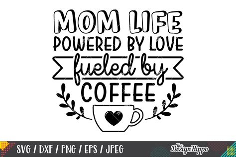 Mom Life Powered By Love Fueled By Coffee SVG DXF Cut Files (275121