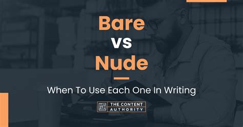Bare Vs Nude When To Use Each One In Writing