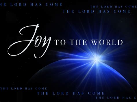 Joy To The World The Lord Has Come Let Earth Receive Her King The