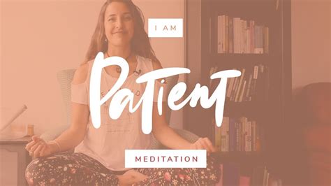 I Am Patient Guided Meditation Youtube