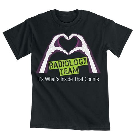Radiology Team Its Whats Inside That Counts T Shirt Radiology Rad