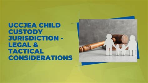 Uccjea Child Custody Jurisdiction Legal And Tactical Considerations