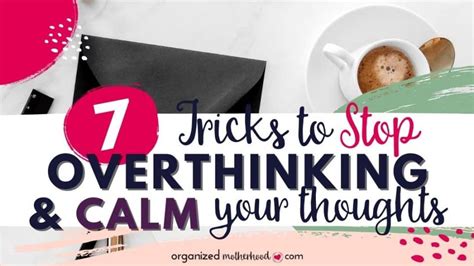 7 Tricks To Stop Overthinking And Calm Your Thoughts