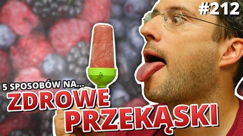 5 Sposobów Na Zdrowe PrzekĄski Youtube