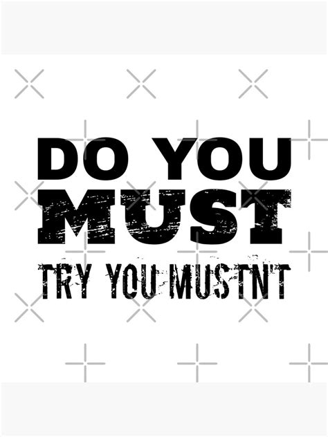 Do You Must Try You Mustnt Poster By Sweeann Redbubble
