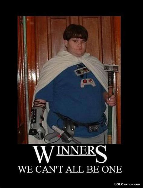 Not Everyone Gets To Win Funny Demotivational Posters