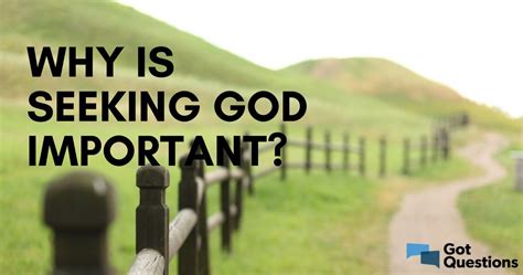 Why Is Seeking God Important What Does It Mean To Seek God Does