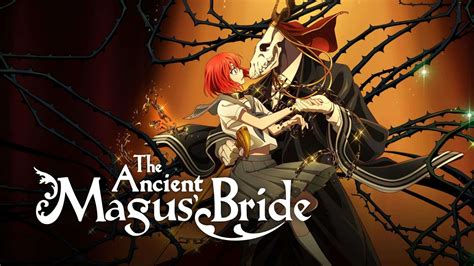The Ancient Magus Bride Saison Date De Sortie Intrigue Bande