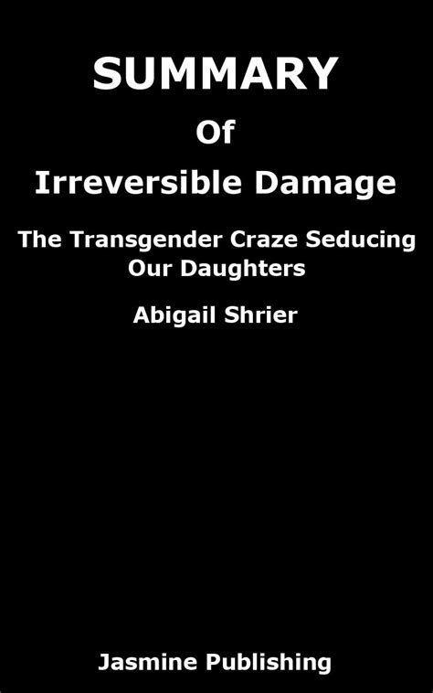 Summary Of Irreversible Damage By Abigail Shrier The Transgender Craze