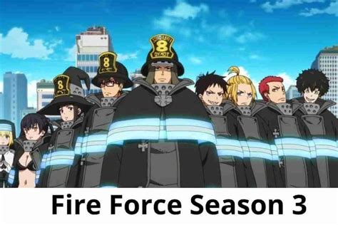 Fire Force Season 3 Release Date Cast Plot And Trailer Seasons