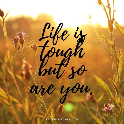 Life Is Tough But So Are You In 2020 Life Is Tough Life Life Quotes