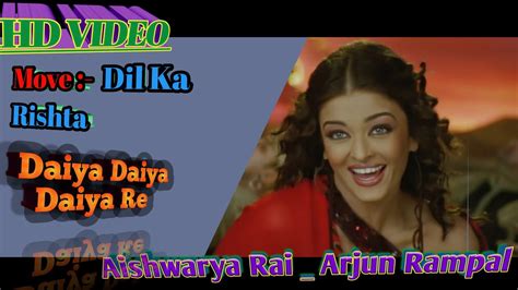 Daiya Daiya Daiya Re Full Song Dil Ka Rishta Aishwarya Rai And Arjun