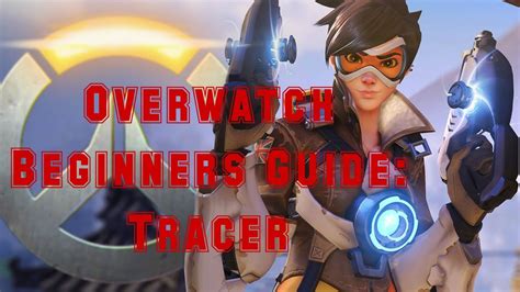 Overwatch Beginners Guide To Tracer Youtube