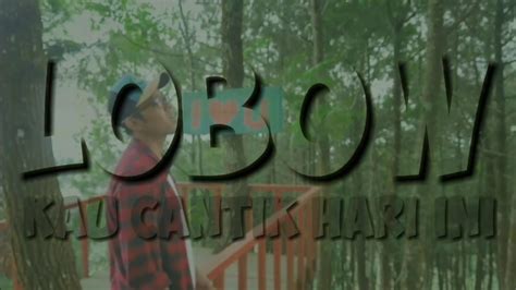 92,231 views, added to favorites 1,848 times. Chord Lobow Kau Cantik / LOBOW - KAU CANTIK HARI INI ...