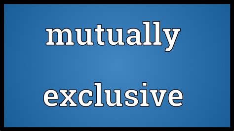 Mutually Exclusive Meaning Youtube