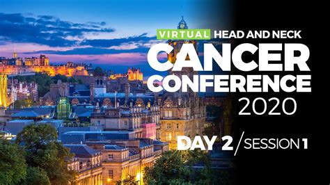 International Head And Neck Cancer Conference 2020 Day 2 Session 1