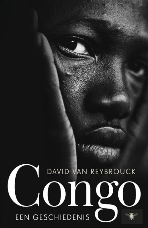 Congo Een Geschiedenis David Van Reybrouck 9789023472797 Boeken