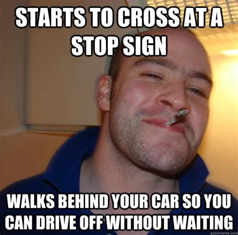 Starts To Cross At A Stop Sign Walks Behind Your Car So You Can Drive