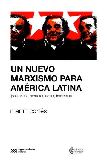 Un nuevo marxismo para América Latina by Martín Cortés Goodreads