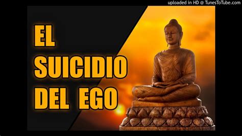 El Suicidio Del Ego Youtube