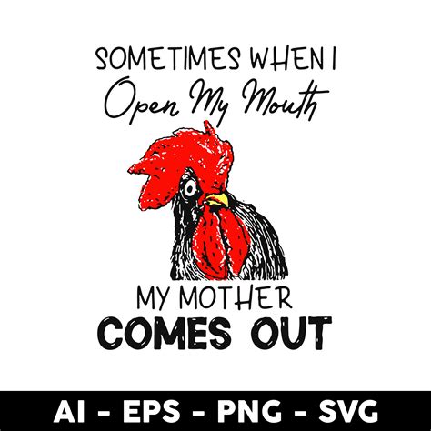 Sometimes When I Open My Mouth My Mother Comes Out Svg Chic Inspire