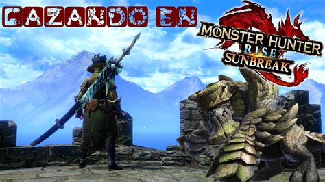 CAZANDO EN MONSTER HUNTER RISE SUNBREAK YouTube