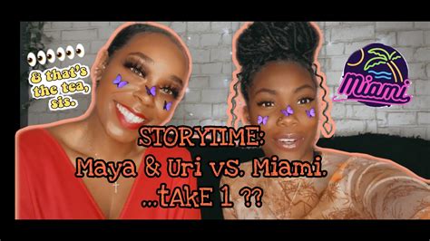Storytime Maya And Uri Vs Miami Part One Youtube
