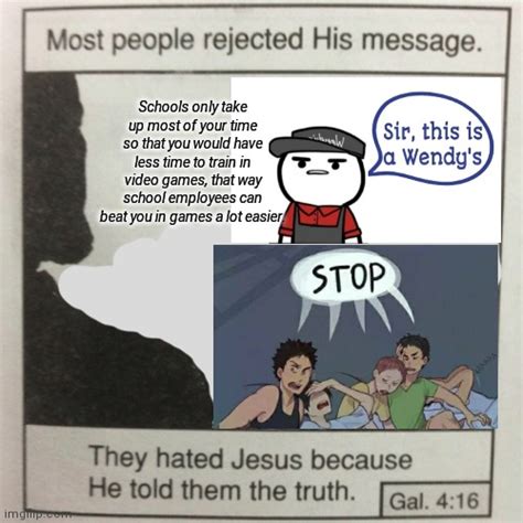 They Hated Jesus Because He Told Them The Truth Imgflip