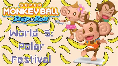 Super Monkey Ball Step Roll World Polar Festival Youtube