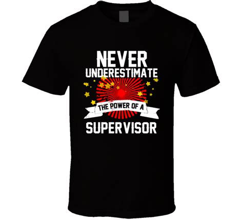Never Underestimate A Supervisor Cool Job T Shirt