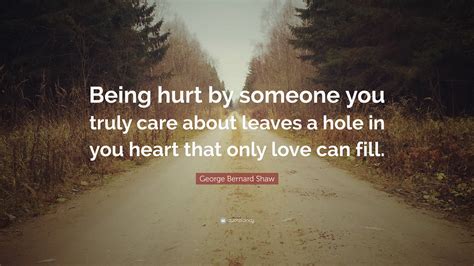George Bernard Shaw Quote Being Hurt By Someone You Truly Care About