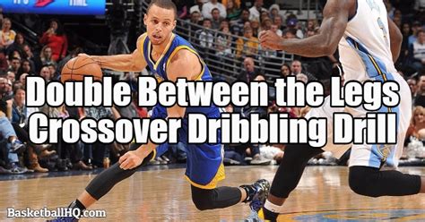 Double Between The Legs Crossover Basketball Dribbling Drill