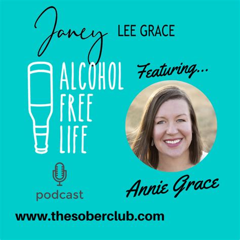 Alcohol Free Life Janey Lee Grace Janey Interviews Annie Grace