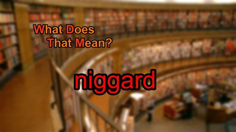 What Does Niggard Mean Youtube