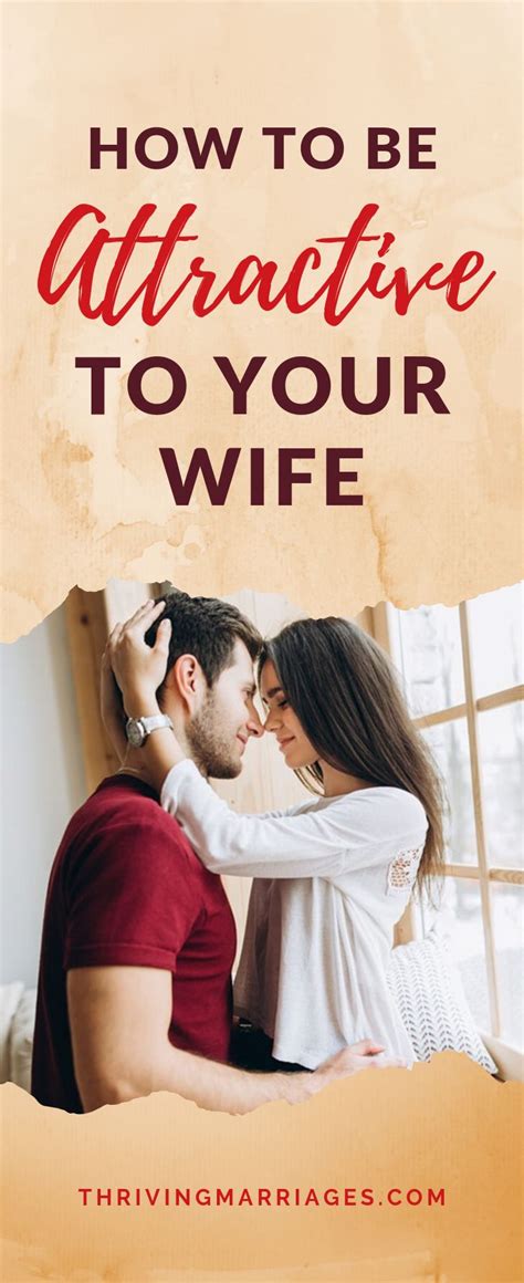 How Can Husbands Learn How To Be Attractive To Their Wife Here Are 10 Ways To Care For Y