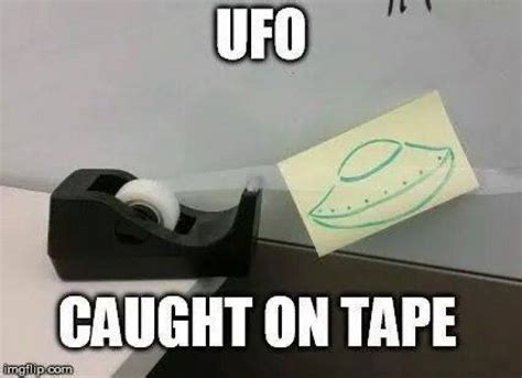 Ufo Caught On Tape Dad Jokes Funny Jokes Funny Sarcastic Pranks