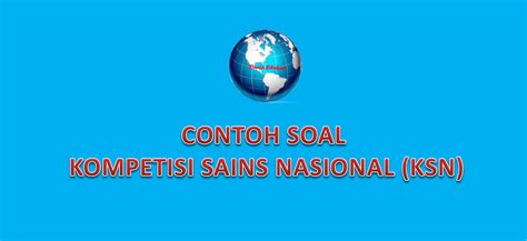 Nah bagi adik adik yang sudah penasaran ingin segera menadpatkan soal latihan bidang ipa, berikut mimin berikan secara gratis untuk kalian. Contoh Soal Kompetisi Sains Nasional (KSN) - Info Dunia ...