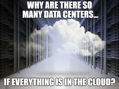 Image Tagged In Cloud Vs Data Center Imgflip