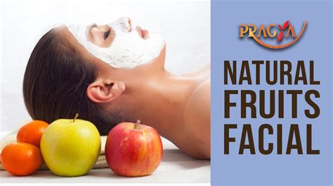 Homemade Natural Fruit Facial Benefits Of Fruits Facial For Skin Glow