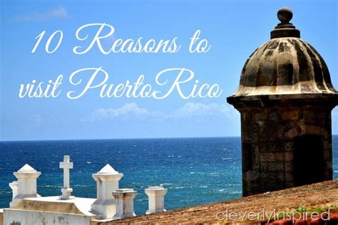 10 Reasons To Visit Puerto Rico Cleverly Inspired