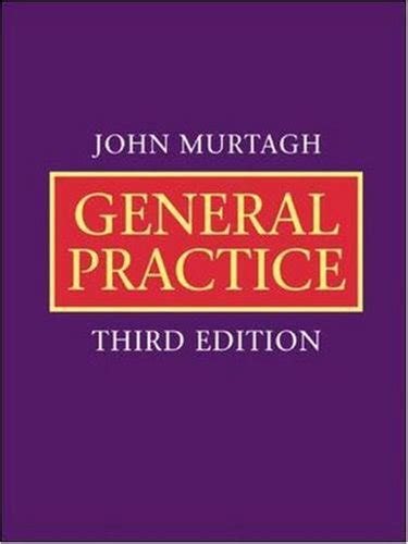 Updates are key in maintaining john murtagh's reputation for having the best clinical content for. General Practice By John Murtagh | Used | 9780074711774 ...