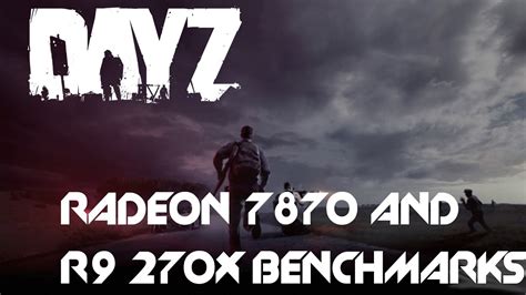 Dayz Standalone Radeon 7870r9 270x Benchmarks Alpha Youtube