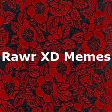 Rawr Xd Memes Youtube
