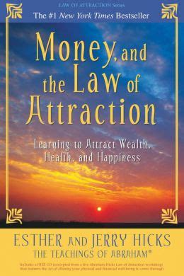 Check spelling or type a new query. Money, and the Law of Attraction: Learning to Attract Wealth, Health, and Happiness by Esther ...