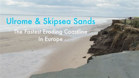 The Fastest Coastal Erosion In Europe Holderness Coastline Ulrome