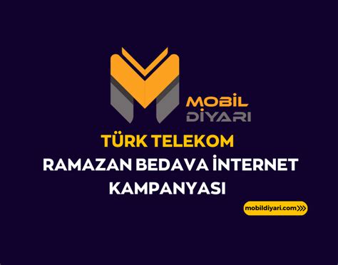 Türk Telekom Ramazan Bedava İnternet Kampanyası 2024 Mobil Diyarı